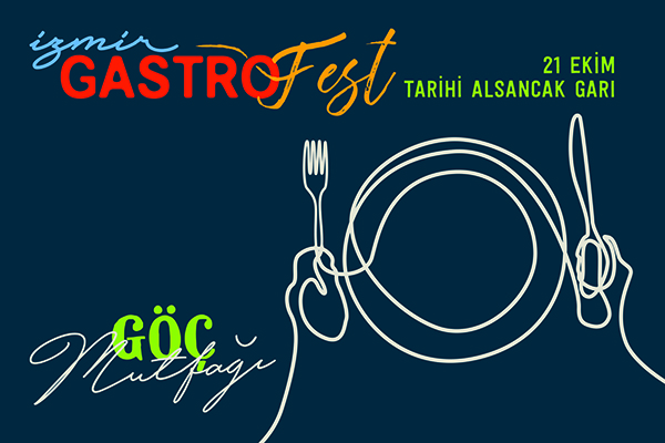 İzmir’in ilk gastronomi festivali Gastrofest göç teması ile yola koyuluyor